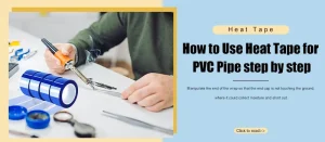 How to Use Heat Tape for PVC Pipe step by step