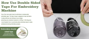 How to use Double Sided Tape For Embroidery Machine