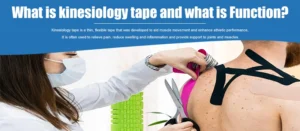 What is kinesiology tape and what is Function？