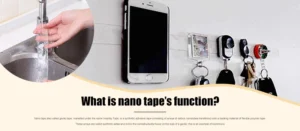 What is the nano tape’s function？