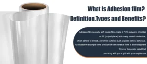 What is Adhesion film? Definition,Types and Benefits?