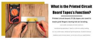 What is the Printed Circuit Board Tapes’s Function?