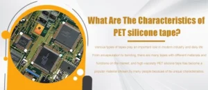 What Are The Characteristics of PET silicone tape？